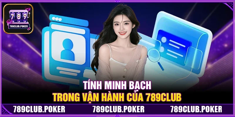 Tính Minh Bạch Trong Vận Hành Của 789Club
