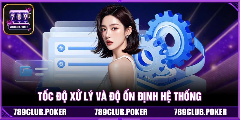 Tốc Độ Xử Lý Và Độ Ổn Định Hệ Thống