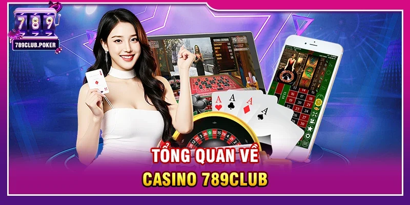 Tổng Quan Về Casino 789club