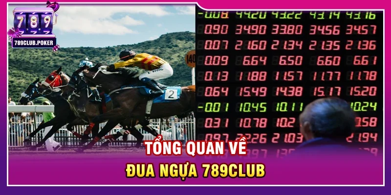 Tổng quan về Đua ngựa 789club